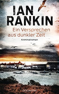 Buchcover: Ian Rankin. Ein Versprechen aus dunkler Zeit - Kriminalroman. Goldmann Verlag, München, 2022.