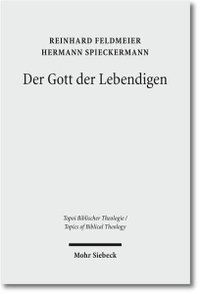 Cover: Reinhard Feldmeier / Hermann Spieckermann. Der Gott der Lebendigen  - Eine biblische Gotteslehre. Mohr Siebeck Verlag, Tübingen, 2012.