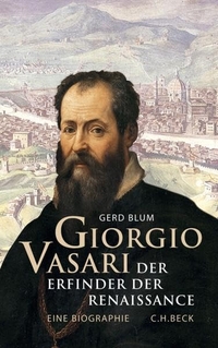 Buchcover: Gerd Blum. Giorgio Vasari - Der Erfinder der Renaissance. C.H. Beck Verlag, München, 2011.