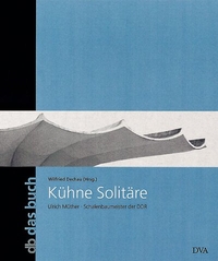 Buchcover: Kühne Solitäre - Ulrich Müther. Schalenbaumeister der DDR. Deutsche Verlags-Anstalt (DVA), München, 2000.