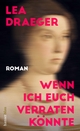 Cover: Lea Draeger. Wenn ich euch verraten könnte - Roman. Carl Hanser Verlag, München, 2022.