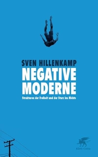 Buchcover: Sven Hillenkamp. Negative Moderne - Strukturen der Freiheit und der Sturz ins Nichts. Klett-Cotta Verlag, Stuttgart, 2016.