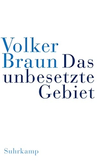 Buchcover: Volker Braun. Das unbesetzte Gebiet - Im schwarzen Berg. Suhrkamp Verlag, Berlin, 2004.
