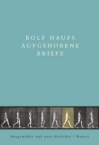 Buchcover: Rolf Haufs. Aufgehobene Briefe - Ausgewählte und neue Gedichte. Carl Hanser Verlag, München, 2001.