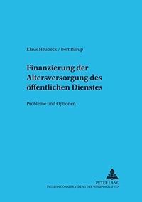 Buchcover: Klaus Heubeck / Bert Rürup. Finanzierung der Altersversorgung des öffentlichen Dienstes - Probleme und Optionen. Peter Lang Verlag, Frankfurt am Main, 2000.