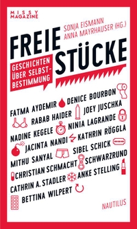 Buchcover: Sonja Eismann (Hg.) / Anna Mayrhauser (Hg.). Freie Stücke - Geschichten über Selbstbestimmung. Edition Nautilus, Hamburg, 2019.