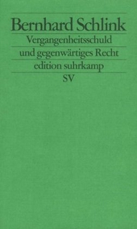 Buchcover: Bernhard Schlink. Vergangenheitsschuld und gegenwärtiges Recht. Suhrkamp Verlag, Berlin, 2002.