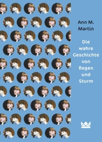 Buchcover: Ann M. Martin. Die wahre Geschichte von Regen und Sturm - (ab 12 Jahre). Carlsen Verlag, Hamburg, 2015.