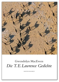 Buchcover: Gwendolyn MacEwen. Die T.E. Lawrence Gedichte - Gedichte. Deutsch - Englisch. Edition Rugerup, Berlin, 2010.