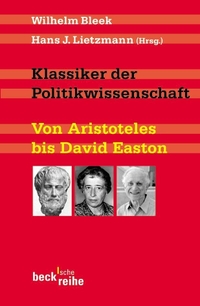 Buchcover: Wilhelm Bleek (Hg.) / Hans J. Lietzmann (Hg.). Klassiker der Politikwissenschaft - Von Aristoteles bis David Easton. C.H. Beck Verlag, München, 2005.