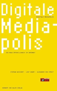 Cover: Digitale Mediapolis - Die neue Öffentlichkeit im Internet. Herbert von Halem Verlag, Köln, 2010.