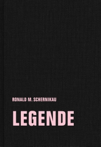 Cover: Ronald M. Schernikau. legende. Verbrecher Verlag, Berlin, 2019.