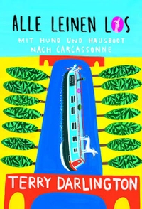 Buchcover: Terry Darlington. Alle Leinen los - Mit Hund und Hausboot nach Carcassonne. Covadonga Verlag, Bielefeld, 2007.