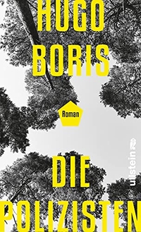 Buchcover: Hugo Boris. Die Polizisten - Roman. Ullstein Verlag, Berlin, 2018.