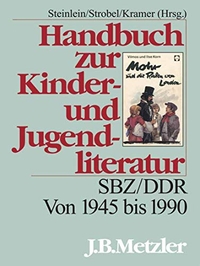 Buchcover: Handbuch zur Kinder- und Jugendliteratur - SBZ/DDR. Von 1945 bis 1990. J. B. Metzler Verlag, Stuttgart - Weimar, 2007.