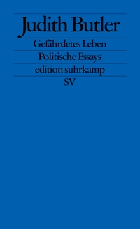 Buchcover: Judith Butler. Gefährdetes Leben -  Politische Essays. Suhrkamp Verlag, Berlin, 2005.