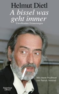 Buchcover: Helmut Dietl. A bissel was geht immer - Unvollendete Erinnerungen. Kiepenheuer und Witsch Verlag, Köln, 2016.