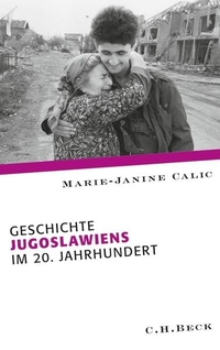 Buchcover: Marie-Janine Calic. Geschichte Jugoslawiens im 20. Jahrhundert. C.H. Beck Verlag, München, 2010.