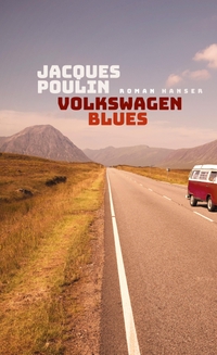 Buchcover: Jacques Poulin. Volkswagen Blues - Roman. Carl Hanser Verlag, München, 2020.