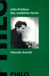Buchcover: Julia Kristeva. Das weibliche Genie - Band 1: Hannah Arendt. Philo Verlag, Hamburg, 2001.