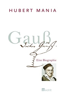 Cover: Hubert Mania. Gauß - Eine Biografie. Rowohlt Verlag, Hamburg, 2008.