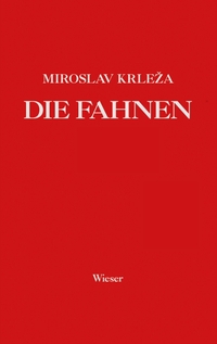 Buchcover: Miroslav Krleža. Die Fahnen - Roman in fünf Bänden. Wieser Verlag, Klagenfurt, 2016.