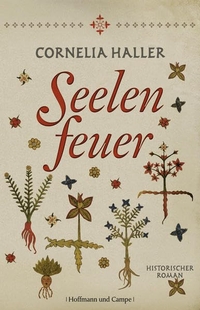 Buchcover: Cornelia Haller. Seelenfeuer - Historischer Roman. Hoffmann und Campe Verlag, Hamburg, 2012.