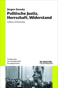 Buchcover: Jürgen Zarusky. Politische Justiz, Herrschaft, Widerstand - Aufsätze und Manuskripte. De Gruyter Oldenbourg Verlag, Berlin, 2021.
