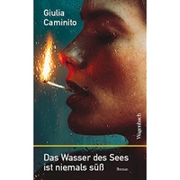 Buchcover: Giulia Caminito. Das Wasser des Sees ist niemals süß - Roman. Klaus Wagenbach Verlag, Berlin, 2022.