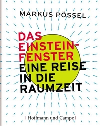 Buchcover: Markus Pössel. Das Einstein-Fenster - Eine Reise in die Raumzeit. Hoffmann und Campe Verlag, Hamburg, 2005.