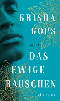 Buchcover: Krisha Kops. Das ewige Rauschen. Arche Verlag, Zürich, 2022.