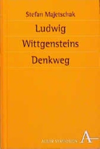 Buchcover: Stefan Majetschak. Ludwig Wittgensteins Denkweg. Karl Alber Verlag, Freiburg i.Br., 2000.