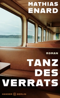 Buchcover: Mathias Enard. Tanz des Verrats - Roman. Hanser Berlin, Berlin, 2024.