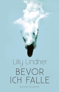 Buchcover: Lilly Lindner. Bevor ich falle - Roman. Droemer Knaur Verlag, München, 2012.