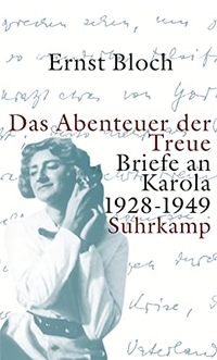 Buchcover: Ernst Bloch. Die Abenteuer der Treue - Briefe an Karola 1928-1949. Suhrkamp Verlag, Berlin, 2005.