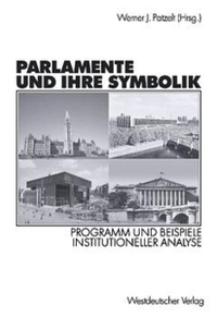 Buchcover: Werner J. Patzelt (Hg.). Parlamente und ihre Symbolik - Programm und Beispiele insitutioneller Analyse. Westdeutscher Verlag, Wiesbaden, 2001.
