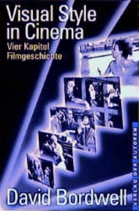 Buchcover: David Bordwell. Visual Style in Cinema - Vier Kapitel Filmgeschichte. Verlag der Autoren, Frankfurt am Main, 2001.