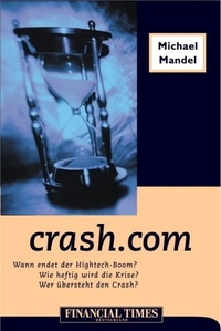 Cover: Michael Mandel. Crash.com - Warum endet der High-Tech-Boom?. Financial Times Prentice Hall, München, 2001.