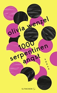 Buchcover: Olivia Wenzel. 1000 Serpentinen Angst - Roman. S. Fischer Verlag, Frankfurt am Main, 2020.