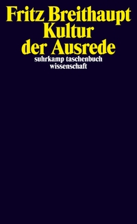 Buchcover: Fritz Breithaupt. Kultur der Ausrede. Suhrkamp Verlag, Berlin, 2011.