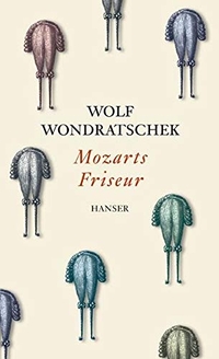 Buchcover: Wolf Wondratschek. Mozarts Friseur - Roman. Carl Hanser Verlag, München, 2002.