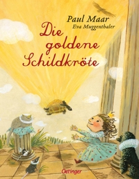 Buchcover: Paul Maar / Eva Muggenthaler. Die goldene Schildkröte - (Ab 4 Jahre). Friedrich Oetinger Verlag, Hamburg, 2020.