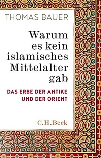 Cover: Warum es kein islamisches Mittelalter gab