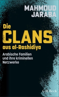 Mahmoud Jaraba. Die Clans aus al-Rashidiya - Arabische Familien und ihre kriminellen Netzwerke. C.H. Beck Verlag, München, 2026.