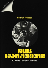 Buchcover: Helmut Philipps. Dub Konferenz - 50 Jahre Dub aus Jamaika. Strzelecki Books, Köln, 2022.