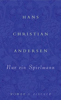 Buchcover: Hans Christian Andersen. Nur ein Spielmann - Roman. S. Fischer Verlag, Frankfurt am Main, 2005.