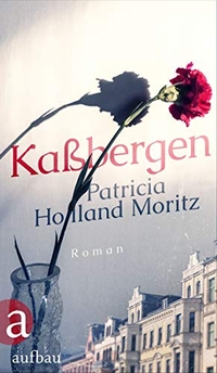 Buchcover: Patricia Holland Moritz. Kaßbergen - Roman. Aufbau Verlag, Berlin, 2021.