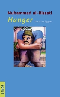 Buchcover: Muhammad al-Bissati. Hunger - Roman aus Ägypten. Lenos Verlag, Basel, 2010.