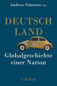 Cover: Andreas Fahrmeir (Hg.). Deutschland - Globalgeschichte einer Nation. C.H. Beck Verlag, München, 2020.