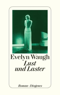Buchcover: Evelyn Waugh. Lust und Laster - Roman. Diogenes Verlag, Zürich, 2015.